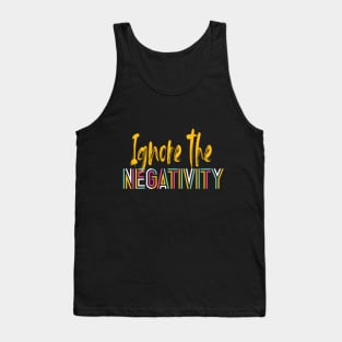 IGNORE THE NEGATIVITY Tank Top